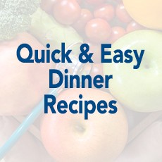Quick & Easy Dinner Recipes